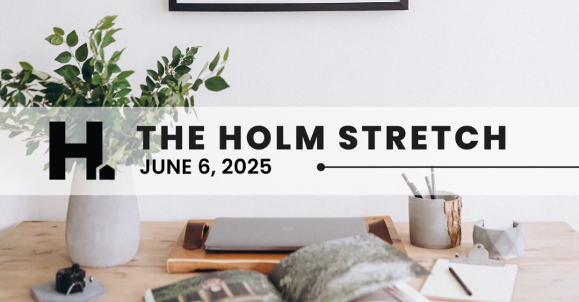 The HOLM Stretch | JUNE 6, 2025